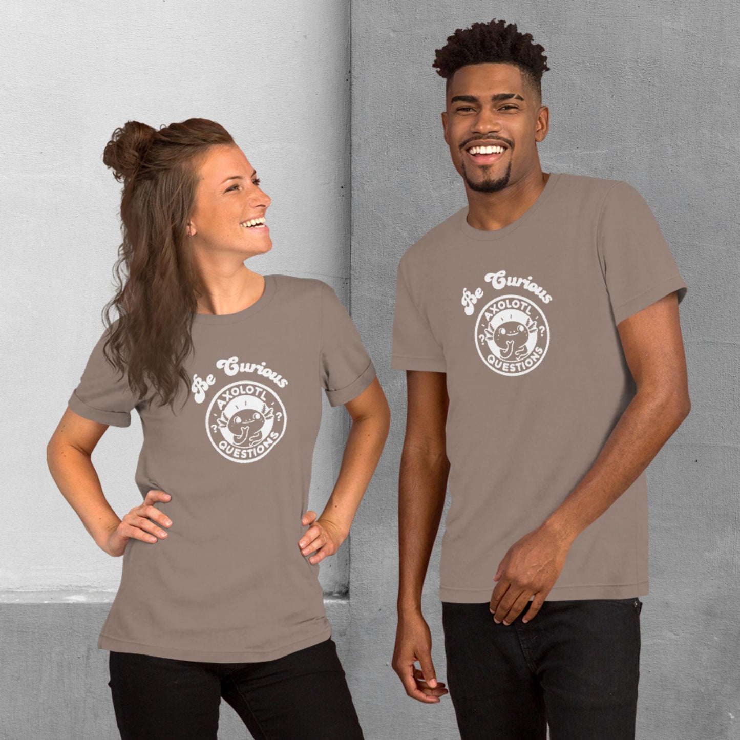 Axolotl Questions - Be Curious T-shirt - Unisex staple tee