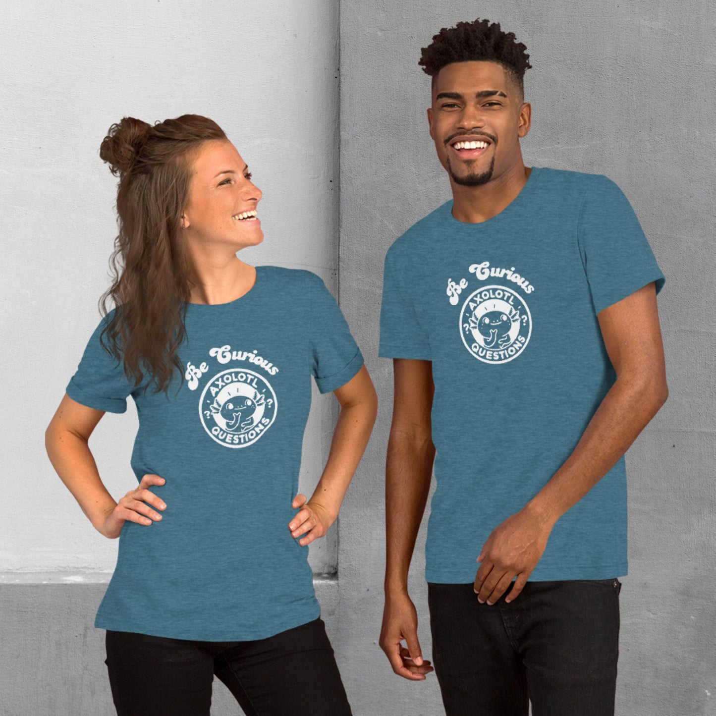 Axolotl Questions - Be Curious T-shirt - Unisex staple tee