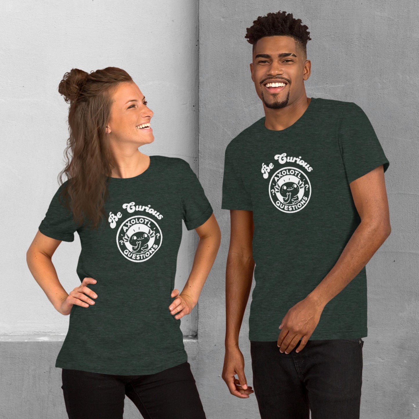 Axolotl Questions - Be Curious T-shirt - Unisex staple tee