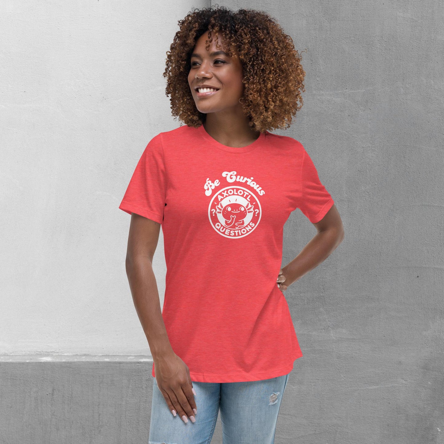 Axolotl Questions - Be Curious T-shirt - Premium women's relaxed tee